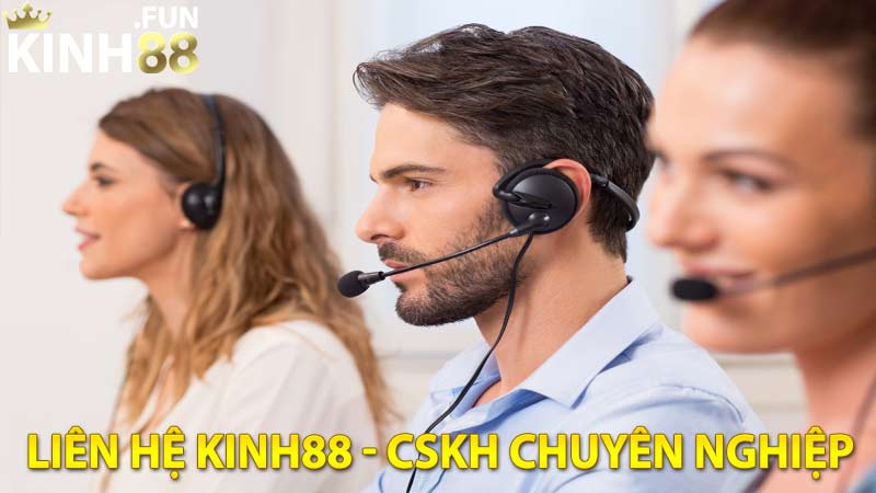 Phương Thức Liên Hệ Kinh88 - Chuyên Viên CSKH Chuyên Nghiệp 247